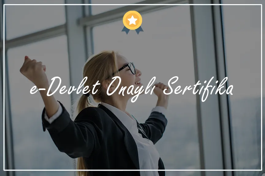 E-Devlet Onaylı Sertifika